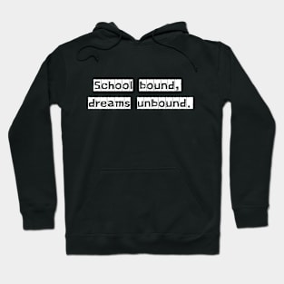 School Bound, Dreams Unbound Hoodie